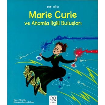 Mini Dâhi: Marie Curie Ve Atomla Ilgili Buluşları Altea Villa