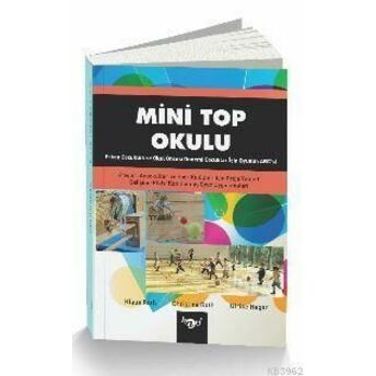 Mini Top Okulu; Erken Çocukluk Ve Okul Öncesi Dönemi Çocuklar Için Oyun Abc'sierken Çocukluk Ve Okul Öncesi Dönemi Çocuklar Için Oyun Abc'si Klaus Roth