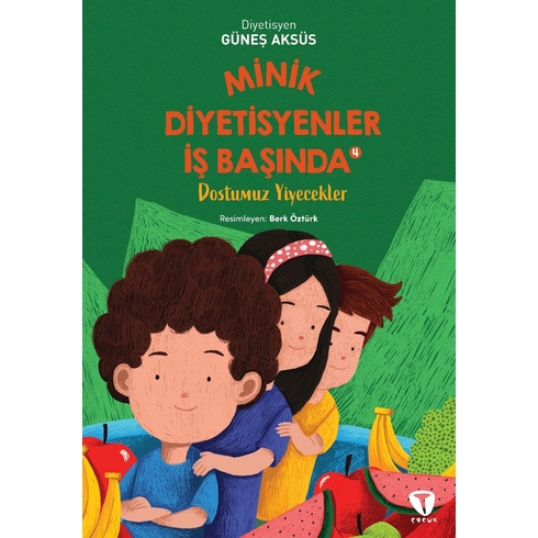 Minik Diyetisyenler 4: Dostumuz Yiyecekler Güneş Aksüs