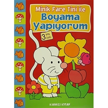 Minik Fare Tini Ile Boyama Yapıyorum : Kırmızı Kitap (3 Yaş Üstü) Kolektif