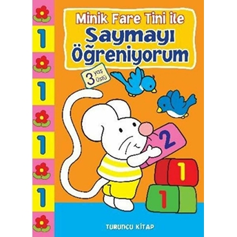 Minik Fare Tini Ile Saymayı Öğreniyorum : Turuncu Kitap (3 Yaş Üstü) Kolektif