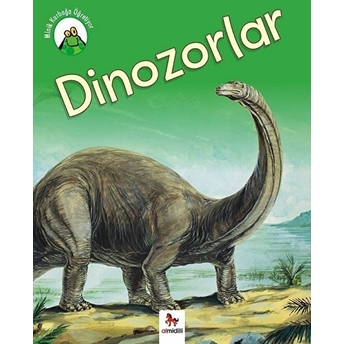 Minik Kurbağa Öğretiyor - Dinozorlar Annabelle Lynch