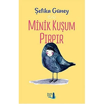 Minik Kuşum Pırpır Şefika Güney