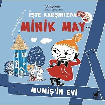 Minik May Mumişin Evi Tove Jansson - Riina Kaarla - Sami Kaarla