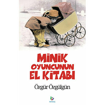 Minik Oyuncunun El Kitabı Özgür Özgülgün