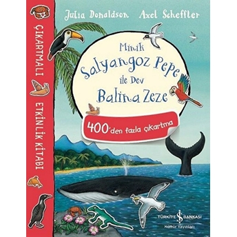 Minik Salyangoz Pepe Ile Dev Balina Zeze - Çıkartmalı Etkinlik Kitabı Julia Donaldson