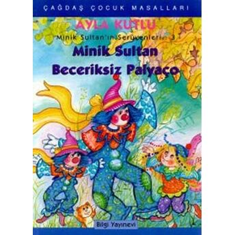 Minik Sultan Beceriksiz Palyaço Ayla Kutlu