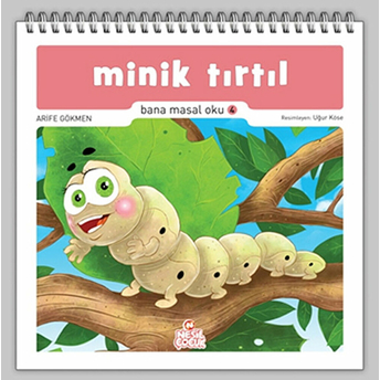 Minik Tırtıl / Bana Masal Oku 4 Arife Gökmen