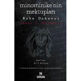 Minominike'nin Mektupları : Ruha Dokunuş James C. Washburn