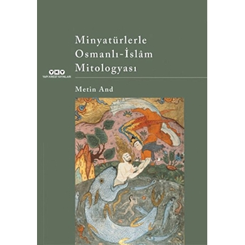 Minyatürlerle Osmanlı-Islam Mitologyası Metin And