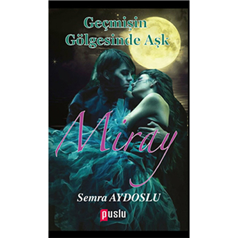 Miray - Geçmişin Gölgesinde Aşk Semra Aydoslu