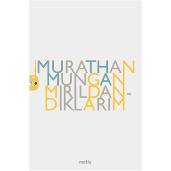 Mırıldandıklarım Murathan Mungan