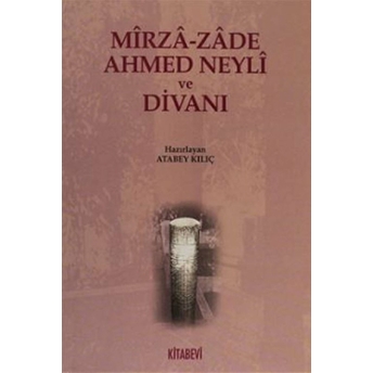 Mirza-Zade Ahmed Neyli Ve Divanı-Atabey Kılıç