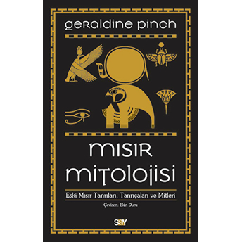 Mısır Mitolojisi - Eski Mısır Tanrıları Tanrıçaları Ve Mitleri Geraldine Pinch