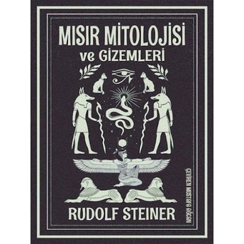 Mısır Mitolojisi Ve Gizemleri Rudolf Steiner