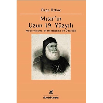 Mısır'ın 19. Yüzyılı Modernleşme Merkezileşme Ve Özerklik Özge Özkoç