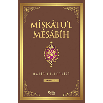 Mişkatu'l Mesabih 2. Cilt Hatib Et-Tebrizi