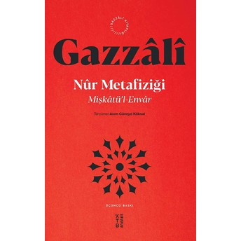 Miştakü'l-Envar - Nur Metafiziği Imam Gazzali