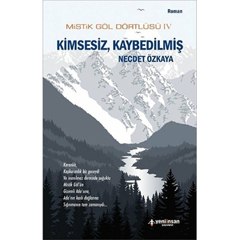 Mistik Göl Dörtlüsü 4 - Kimsesiz, Kaybedilmiş Necdet Özkaya