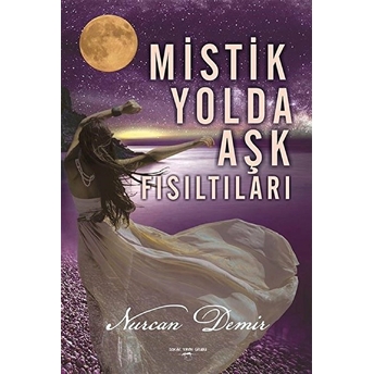 Mistik Yolda Aşk Fısıltıları Nurcan Demir