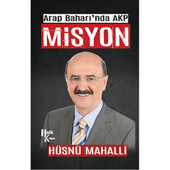 Misyon Arap Baharı'nda Akp Hüsnü Mahalli