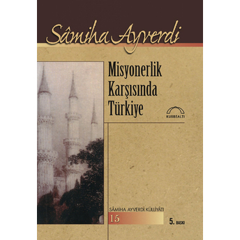 Misyonerlik Karşısında Türkiye Samiha Ayverdi