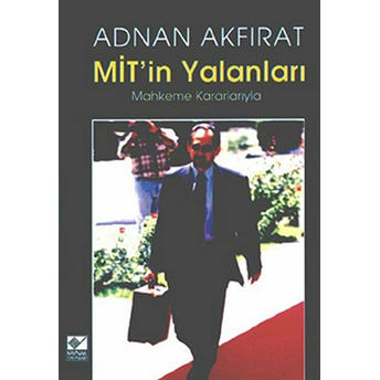 Mit’in Yalanları Mahkeme Kararlarıyla Adnan Akfırat