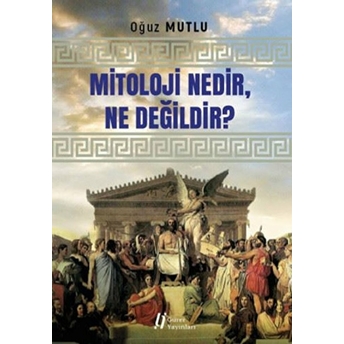 Mitoloji Nedir Ne Değildir? Oğuz Mutlu