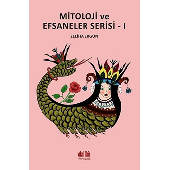 Mitoloji Ve Efsaneler Serisi - 1 Zeliha Ergün