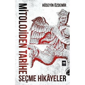 Mitolojiden Tarihe Seçme Hikayeler Hüseyin Özdemir