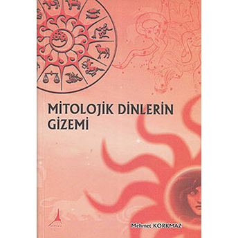 Mitolojik Dinlerin Gizemi Mehmet Korkmaz