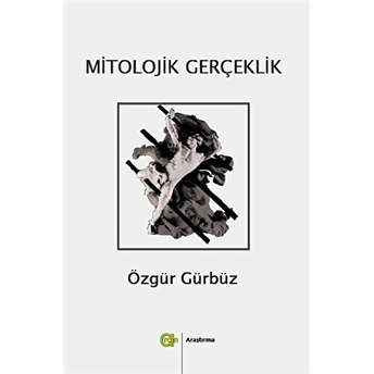 Mitolojik Gerçeklik Özgür Gürbüz