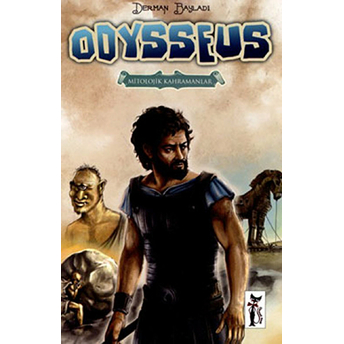 Mitolojik Kahramanlar - Odysseus Derman Bayladı