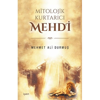 Mitolojik Kurtarıcı Mehdi Mehmet Ali Durmuş