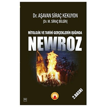 Mitolojik Ve Tarihi Gerçeklerin Işığında Newroz Aşavan Siraç Kekuyon