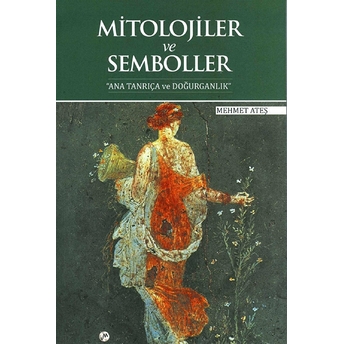 Mitolojiler Ve Semboller Mehmet Ateş