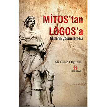 Mitos'tan Logos'a Mitlerin Çözümlemesi Ali Canip Olgunlu