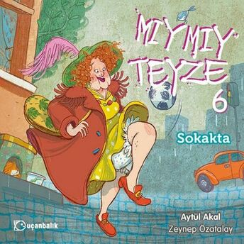 Mıymıy Teyze 6 - Sokakta Aytül Akal