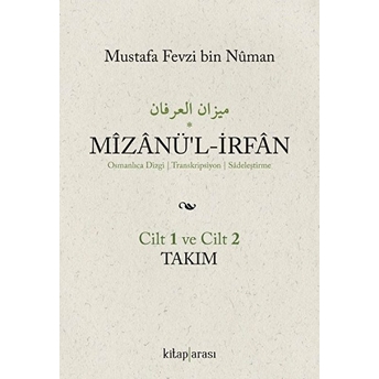 Mizanü’l-Irfan (2 Cilt Takım) Osmanlıca Dizgi / Transkripsiyon / Sadeleştirme Mustafa Fevzi Bin Numan