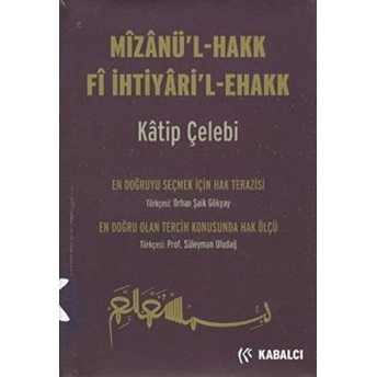 Mizanü'l - Hakk Fi Ihtiyari'l-Ehakk Katip Çelebi