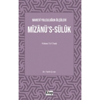 Mizanü's-Sülük: Manevi Yolculuğun Ölçüleri - Mehmed Raif Efendi Fatih Çınar