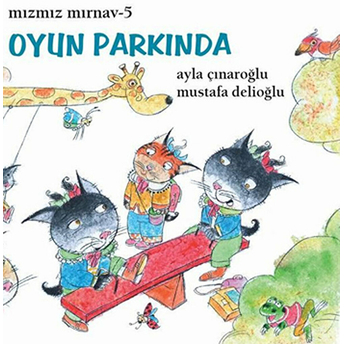 Mızmız Mırnav 5: Oyun Parkında Ayla Çınaroğlu