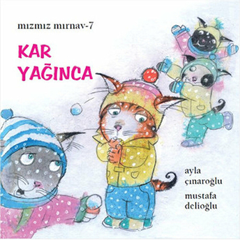 Mızmız Mırnav 7: Kar Yağınca Ayla Çınaroğlu