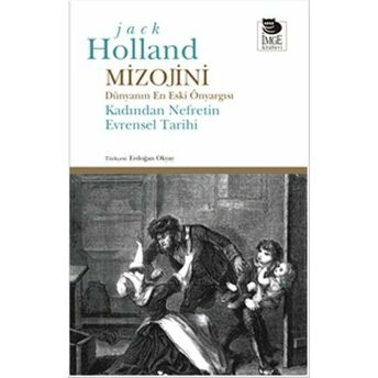 Mizojini Dünyanın En Eski Önyargısı - Kadından Nefretin Evrensel Tarihi Jack Holland