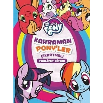 Mlp - Kahraman Ponyler Çıkartmalı Faaliyet Kitabı Kolektif