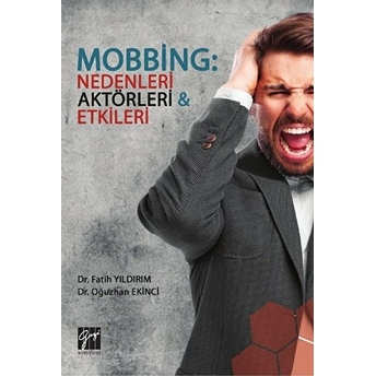 Mobbing: Nedenleri Aktörleri Etkileri