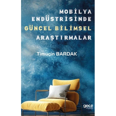 Mobilya Endüstrisinde Güncel Bilimsel Araştırmalar Timuçin Bardak