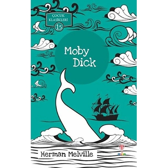 Moby Dick - Çocuk Klasikleri 15 Herman Melville