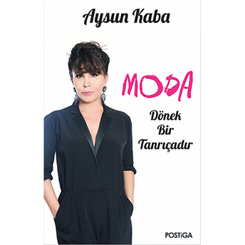 Moda Dönek Bir Tanrıçadır Aysun Kaba