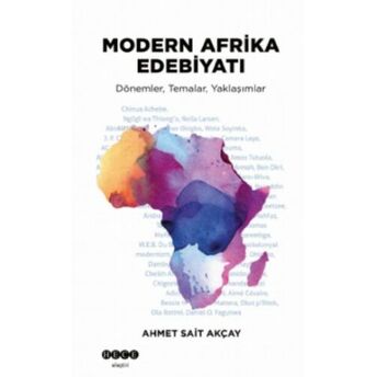 Modern Afrika Edebiyatı;Dönemler, Temalar, Yaklaşımlardönemler, Temalar, Yaklaşımlar Ahmet Sait Akçay